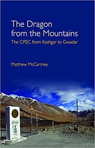 The Dragon from the Mountains The CPEC from Kashgar to Gwadar
