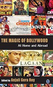 The Magic of Bollywood At Home and Abroad