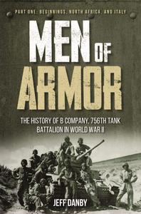 Men of Armor - The History of B Company, 756th Tank Battalion in World War II Part One Beginnings, North Africa, and Italy
