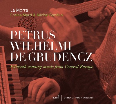 Johannes Touront - Petrus Wilhelmi de Grudencz  Fifteenth-Century Music from Central Europe