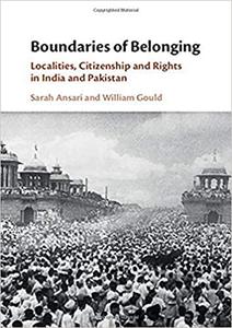 Boundaries of Belonging Localities, Citizenship and Rights in India and Pakistan