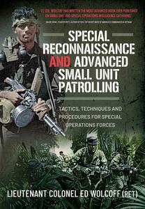 Special Reconnaissance and Advanced Small Unit Patrolling Tactics, Techniques and Procedures for Special Operations Forces