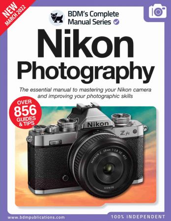 The Complete Nikon Photograph Manual – 13th Edition 2022