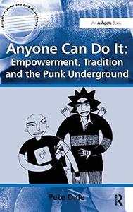Anyone Can Do It Empowerment, Tradition and the Punk Underground