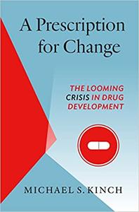 A Prescription for Change The Looming Crisis in Drug Development  