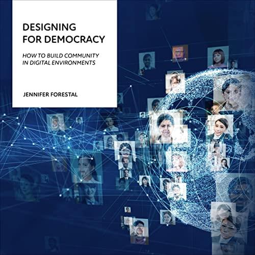 Designing for Democracy How to Build Community in Digital Environments [Audiobook]
