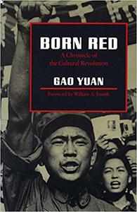 Born Red A Chronicle of the Cultural Revolution
