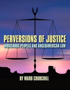 Perversions of Justice Indigenous Peoples and Anglo-american Law