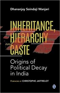 Inheritance, Hierarchy and Caste Origins of Political Decay in India