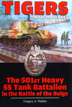 Tigers in the Ardennes: The 501st Heavy SS Tank Battalion in the Battle of the Bulge