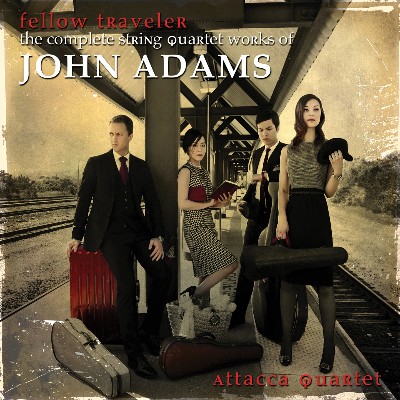 John Adams - Fellow Traveler - The Complete String Quartet Works of John Adams