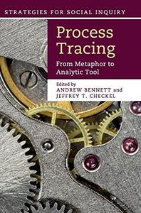 Process Tracing From Metaphor to Analytic Tool