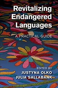 Revitalizing Endangered Languages A Practical Guide