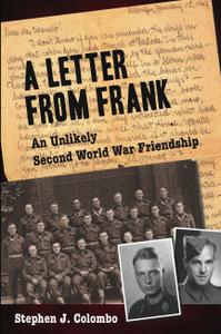 A Letter from Frank The Second World War Through the Eyes of a Canadian Soldier and a German Paratrooper
