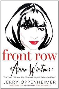 Front Row Anna Wintour The Cool Life and Hot Times of Vogue's Editor in Chief