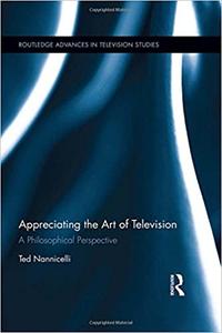 Appreciating the Art of Television A Philosophical Perspective