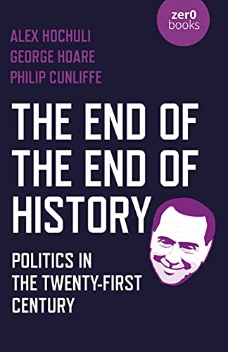 The End of the End of History Politics in the Twenty-First Century