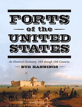 Forts of the United States: An Historical Dictionary, 16th Through 19th Centuries