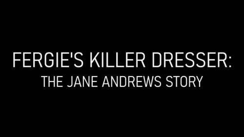 ITV - Fergie's Killer Dresser The Jane Andrews Story (2022)