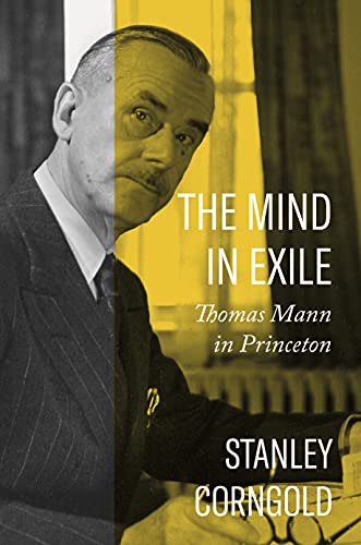 The Mind in Exile Thomas Mann in Princeton