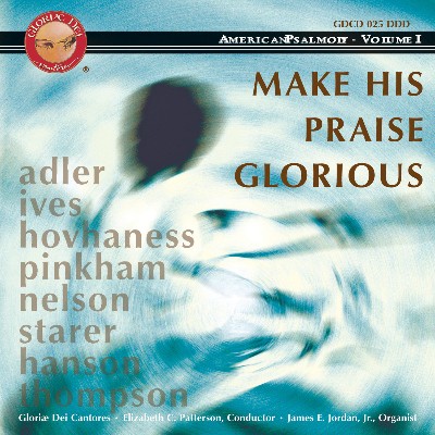 Randall Thompson - Make His Praise Glorious - American Psalmody, Vol  1