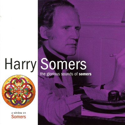 Harry Somers - Somers, H   The Glorious Sounds of Somers