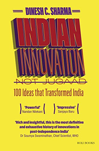 Indian Innovation, Not Jugaad 100 Ideas that Transformed India