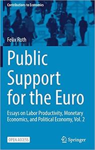Public Support for the Euro Essays on Labor Productivity, Monetary Economics, and Political Economy, Vol. 2