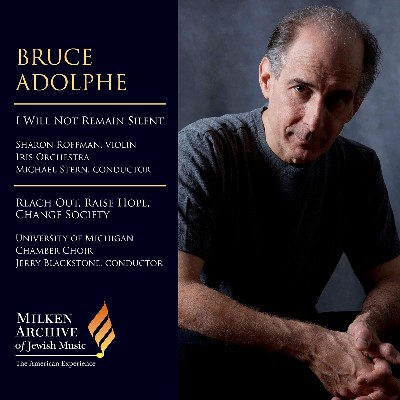 Bruce Adolphe - Bruce Adolphe  I Will Not Remain Silent & Reach Out, Raise Hope, Change Society (...