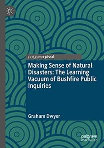 Making Sense of Natural Disasters The Learning Vacuum of Bushfire Public Inquiries