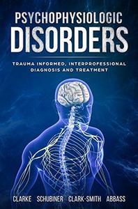 Psychophysiologic Disorders Trauma Informed, Interprofessional Diagnosis and Treatment