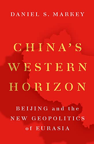 China’s Western Horizon Beijing and the New Geopolitics of Eurasia (True EPUB)