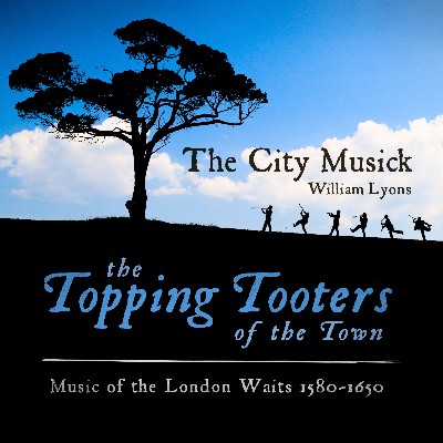 Valentin Haussmann - The Topping Tooters of the Town (Music of the London Waits 1580 - 1650)