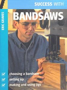Success with Bandsaws (Success with Woodworking)