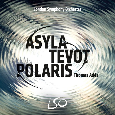 Thomas Adès - Adès  Asyla, Tevot, Polaris