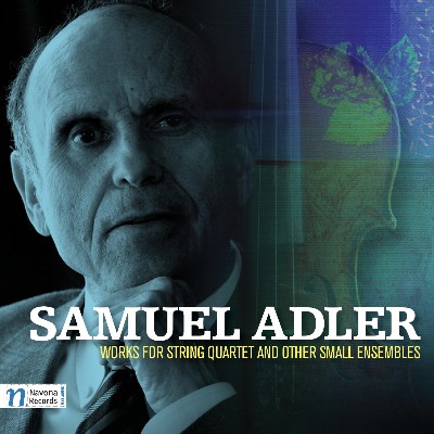 Samuel Adler - Samuel Adler  Works for String Quartet and Other Small Ensemble