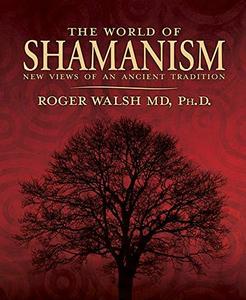 The World of Shamanism New Views of an Ancient Tradition