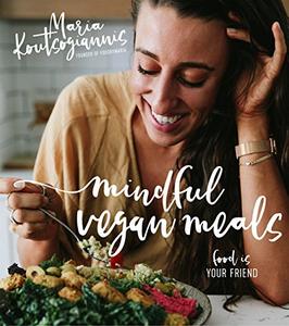 Mindful Vegan Meals Food is Your Friend 