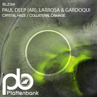 VA - Paul Deep (AR) with Larrosa & Gardoqui - Crystal Haze / Collateral Damage (2022) (MP3)