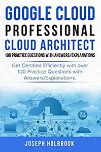 Google Cloud Professional Cloud Architect - 100 Practice Questions and Answers