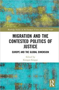 Migration and the Contested Politics of Justice Europe and the Global Dimension