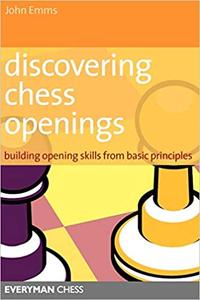Discovering Chess Openings Building Opening Skills from Basic Principles