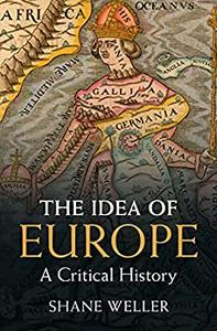 The Idea of Europe A Critical History