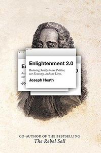 Enlightenment 2.0  restoring sanity to our politics, our economy, and our lives