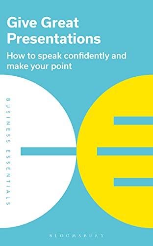 Give Great Presentations How to speak confidently and make your point
