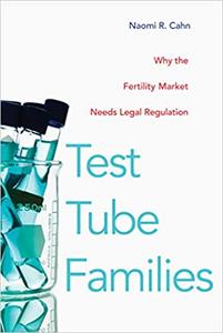 Test Tube Families Why the Fertility Market Needs Legal Regulation