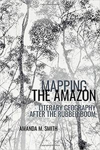 Mapping the Amazon Literary Geography after the Rubber Boom