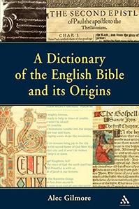 A Dictionary of the English Bible and its Origins