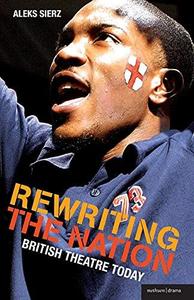 Rewriting the Nation British Theatre Today