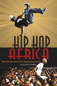 Hip Hop Africa New African Music in a Globalizing World